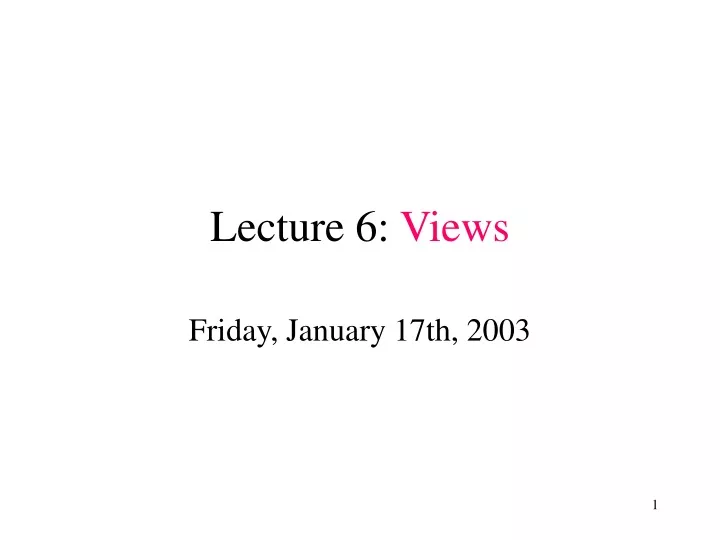 lecture 6 views