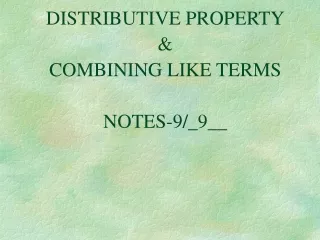 DISTRIBUTIVE PROPERTY &amp; COMBINING LIKE TERMS NOTES-9/_9__