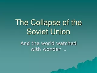 The Collapse  of the Soviet Union