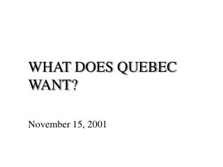 WHAT DOES QUEBEC WANT?