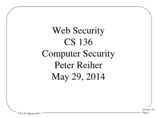 Web Security CS 136 Computer Security  Peter Reiher May 29, 2014