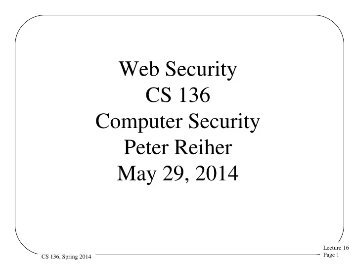 web security cs 136 computer security peter reiher may 29 2014