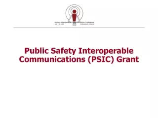 Public Safety Interoperable Communications (PSIC) Grant
