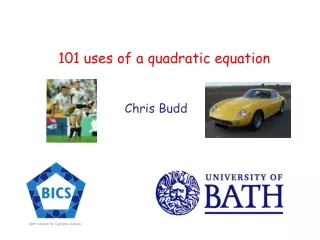 101 uses of a quadratic equation Chris Budd
