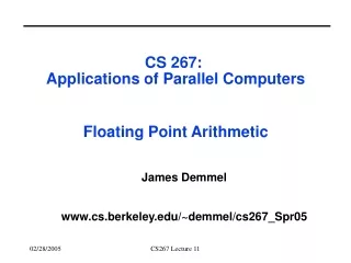 CS 267:  Applications of Parallel Computers Floating Point Arithmetic