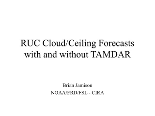 RUC Cloud/Ceiling Forecasts with and without TAMDAR