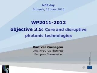 Bart Van Caenegem Unit INFSO-G5 Photonics European Commission