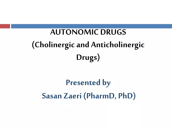 autonomic drugs cholinergic and anticholinergic drugs presented by sasan zaeri pharmd phd