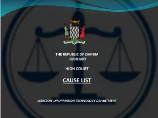 THE REPUBLIC OF ZAMBIA   JUDICIARY  HIGH COURT CAUSE LIST