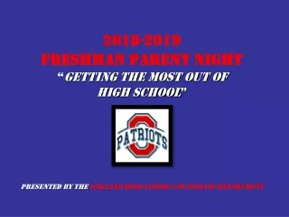 2018-2019 Freshman Parent Night “ Getting the Most out of  High School ”