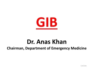GIB Dr. Anas Khan Chairman, Department of Emergency Medicine