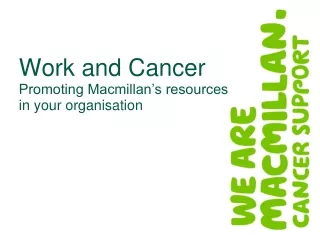 Work and Cancer Promoting Macmillan’s resources in your organisation
