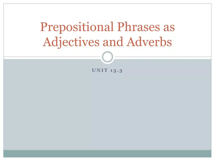 prepositional phrases as adjectives and adverbs