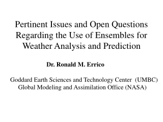 Dr. Ronald M. Errico   Goddard Earth Sciences and Technology Center  (UMBC)
