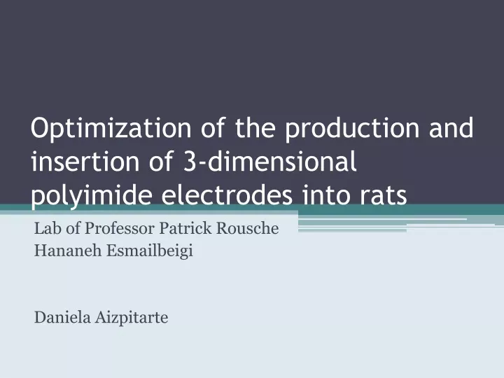 optimization of the production and insertion of 3 dimensional polyimide electrodes into rats