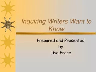 Inquiring Writers Want to Know