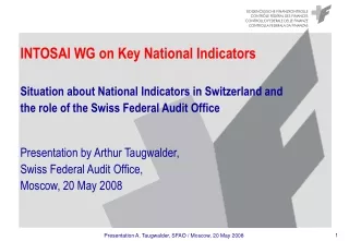 INTOSAI WG on Key National Indicators Situation about National Indicators in Switzerland and