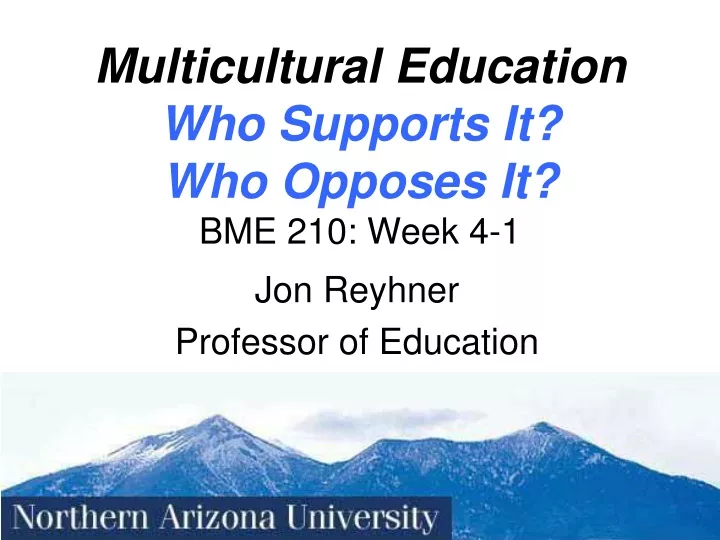 multicultural education who supports it who opposes it bme 210 week 4 1
