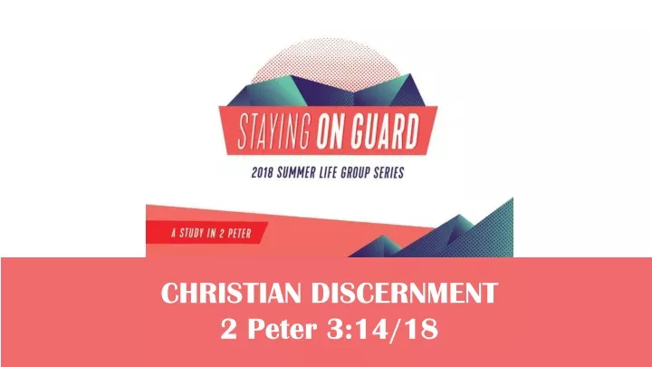 christian discernment 2 peter 3 14 18
