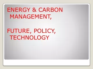 ENERGY &amp; CARBON      MANAGEMENT, FUTURE, POLICY, TECHNOLOGY