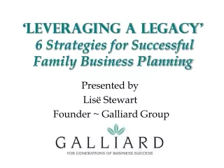 ‘Leveraging a Legacy’ 6 Strategies for Successful Family Business Planning