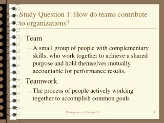 Study Question 1: How do teams contribute  to organizations?