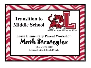 Lovin Elementary Parent Workshop Math Strategies February 25, 2013 Leanne Luttrell, Math Coach