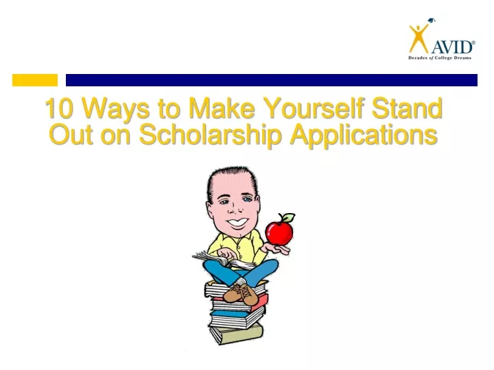 10 ways to make yourself stand out on scholarship applications