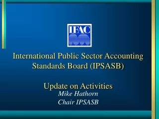 International Public Sector Accounting Standards Board (IPSASB) Update on Activities