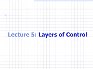 Lecture 5:  Layers of Control