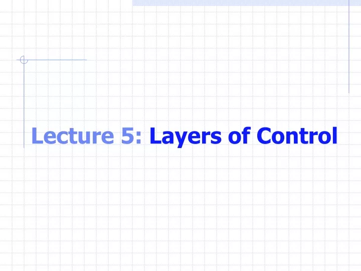lecture 5 layers of control