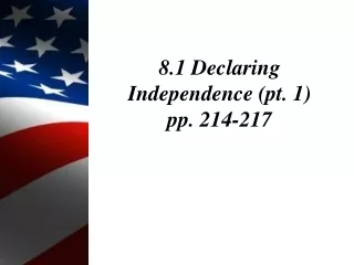 8.1 Declaring Independence (pt. 1) pp. 214-217