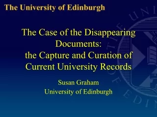 The Case of the Disappearing Documents: the Capture and Curation of Current University Records