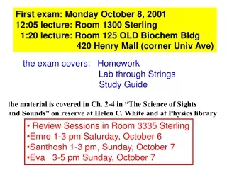 First exam: Monday October 8, 2001 12:05 lecture: Room 1300 Sterling