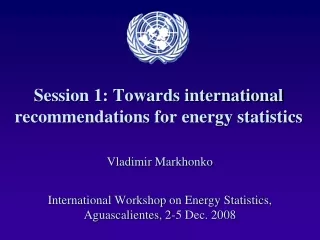 Session 1: Towards international recommendations for energy statistics