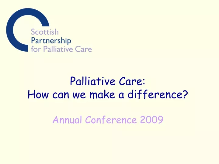 palliative care how can we make a difference annual conference 2009
