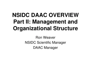 NSIDC DAAC OVERVIEW  Part II: Management and Organizational Structure