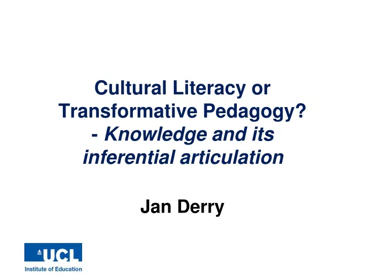 cultural literacy or transformative pedagogy knowledge and its inferential articulation jan derry