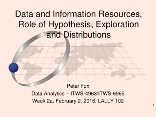 Data and Information Resources, Role of Hypothesis, Exploration and Distributions