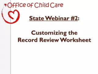 State Webinar #2 : Customizing the  Record Review Worksheet
