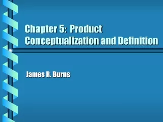 Chapter 5:   Product Conceptualization  and Definition