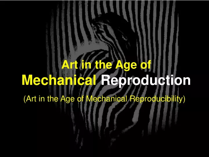 art in the age of mechanical reproduction