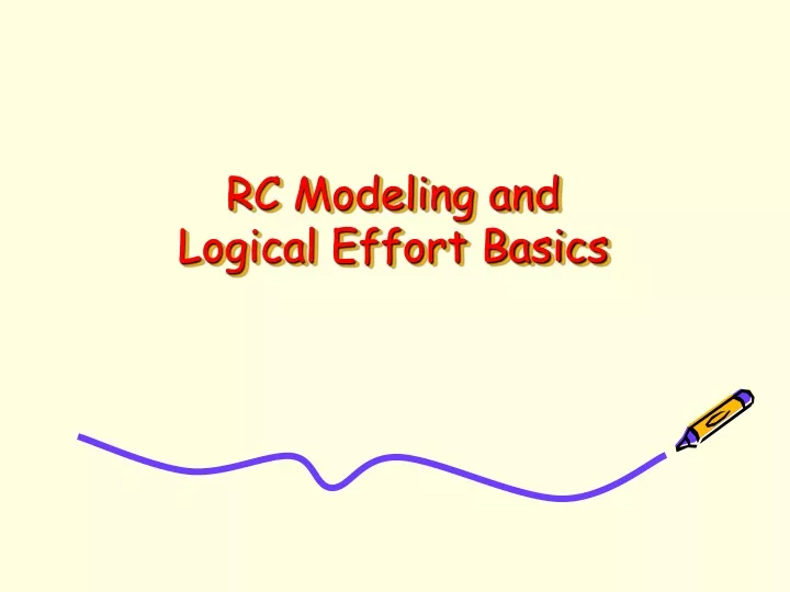 rc modeling and logical effort basics