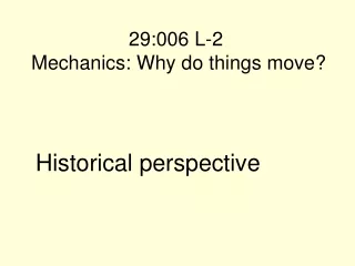 29:006 L-2 Mechanics: Why do things move?