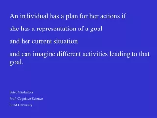 An individual has a plan for her actions if  she has a representation of a goal