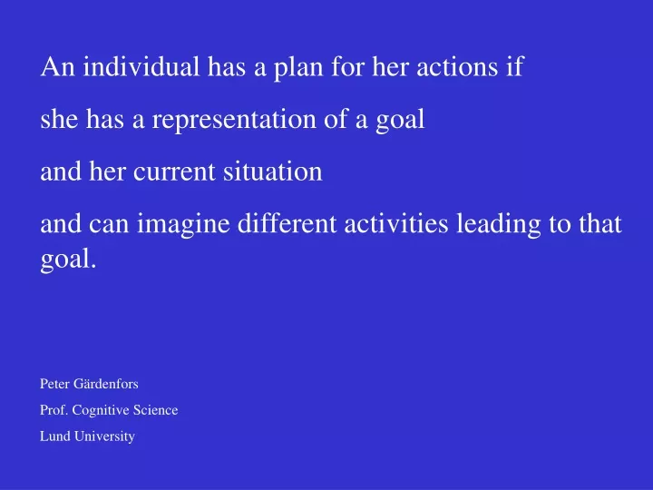 an individual has a plan for her actions