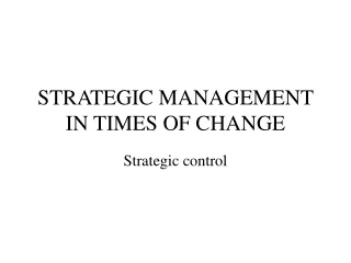 STRATEGIC MANAGEMENT IN TIMES OF CHANGE