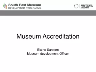 Museum Accreditation Elaine Sansom Museum development Officer