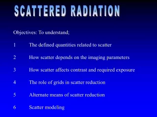 Objectives: To understand; 1	The defined quantities related to scatter