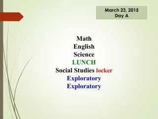 Math English Science LUNCH Social Studies  locker Exploratory Exploratory